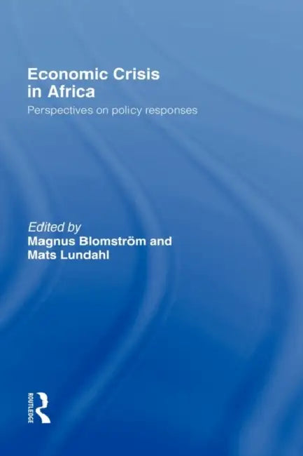 Economic Crisis in Africa: Perspectives on Policy Responses by Blomström Magnus