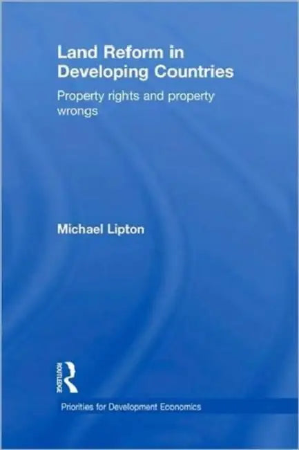 Land Reform in Developing Countries: Property Rights and Property Wrongs by Lipton Michael