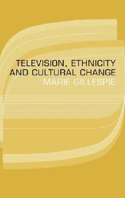 Television, Ethnicity and Cultural Change by Marie Gillespie