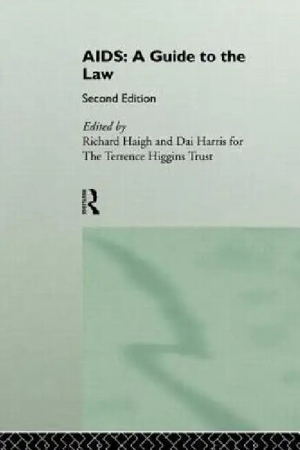 Aids: A Guide to the Law by Richard Haigh