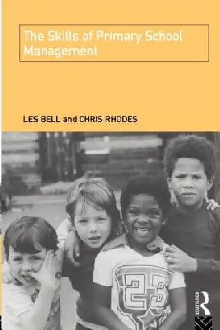 The Skills of Primary School Management by Bell Les