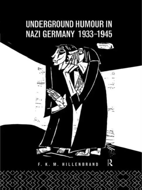 Underground Humour In Nazi Germany, 1933-1945 by Hillenbrand Dr F K M