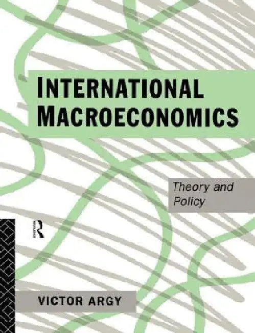 International Macroeconomics: Theory and Policy by Victor Argy