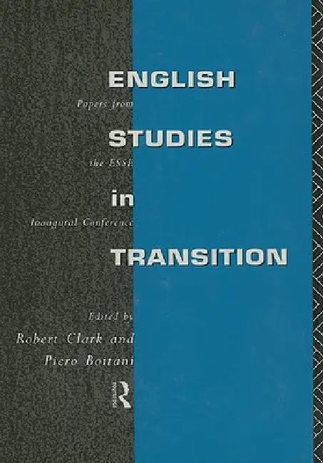 English Studies in Transition: Papers from the Inaugural Conference of the European Society for the Study of English by Piero Boitani, Robert Clark