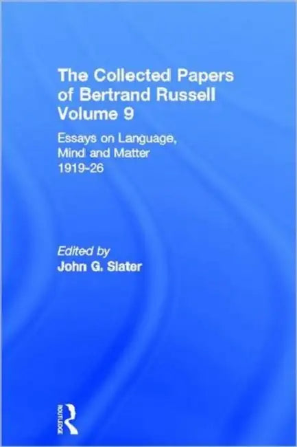 The Collected Papers of Bertrand Russell: Essays on Language, Mind and Matter, 1919-26 by Frohmann Bernd