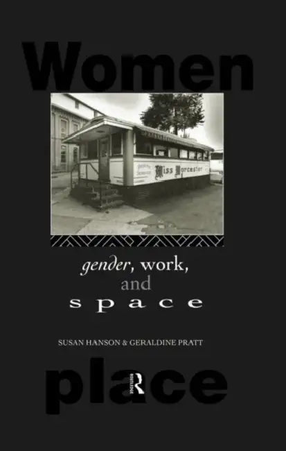 Gender, Work and Space by Hanson Susan