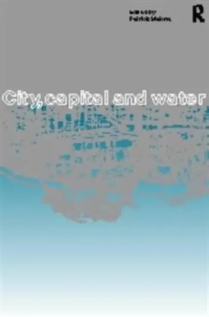 City, Capital and Water by Malone Patrick