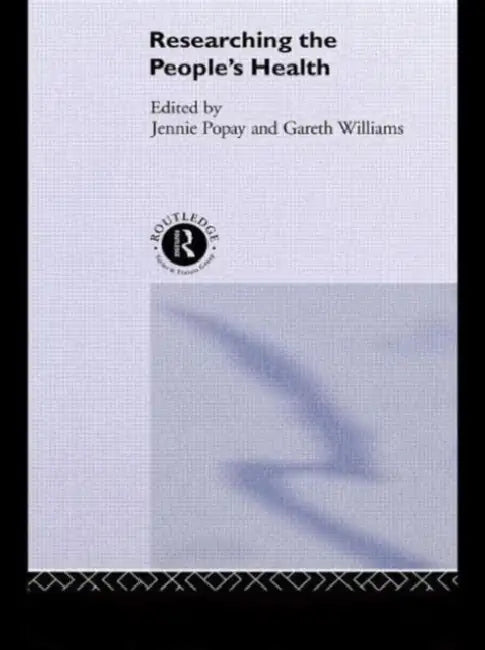 Researching the People's Health by Jenny Popay, Gareth Williams