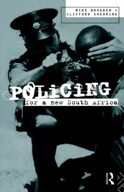 Policing for a New South Africa by Mike Brogden, Clifford D. Shearing