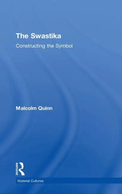The Swastika: Constructing the Symbol by Malcolm Quinn