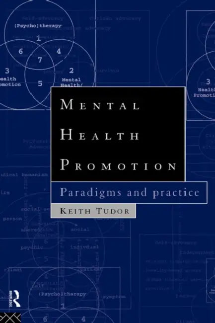 Mental Health Promotion: Paradigms and Practice by Keith Tudor