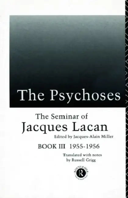 The Psychoses: The Seminar of Jacques Lacan by Jacques Lacan, Jacques-Alain Miller