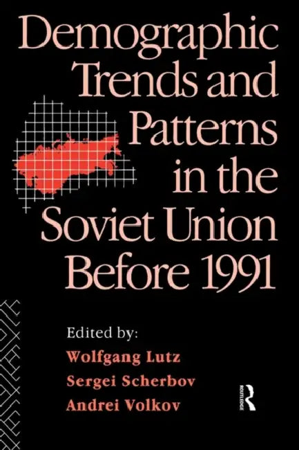 Demographic Trends and Patterns in the Soviet Union Before 1991 by Lutz Wolfgang
