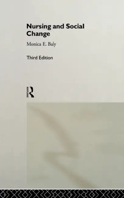 Nursing and Social Change by Monica F. Baly