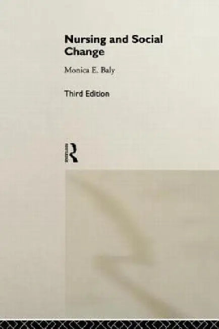 Nursing and Social Change by Monica F. Baly
