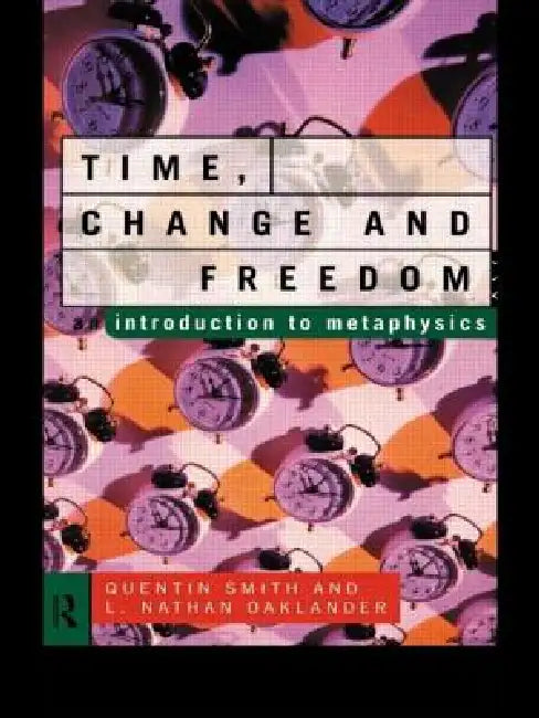 Time, Change and Freedom: An Introduction to Metaphysics by Oaklander L. Nathan