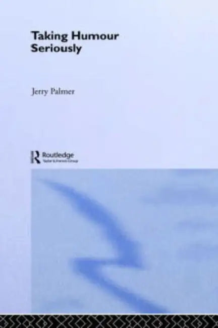 Taking Humour Seriously by Jerry Palmer