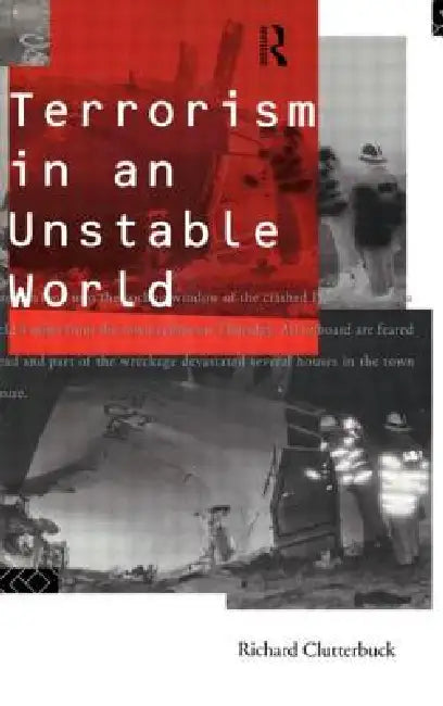 Terrorism in an Unstable World by Richard Clutterbuck