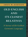 Old English and its Closest Relatives: A Survey of the Earliest Germanic Languages by Orrin W. Robinson