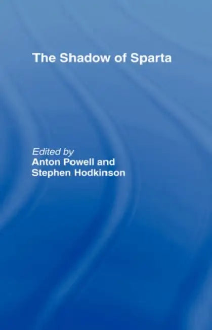 The Shadow of Sparta by Stephen Hodkinson, Anton Powell