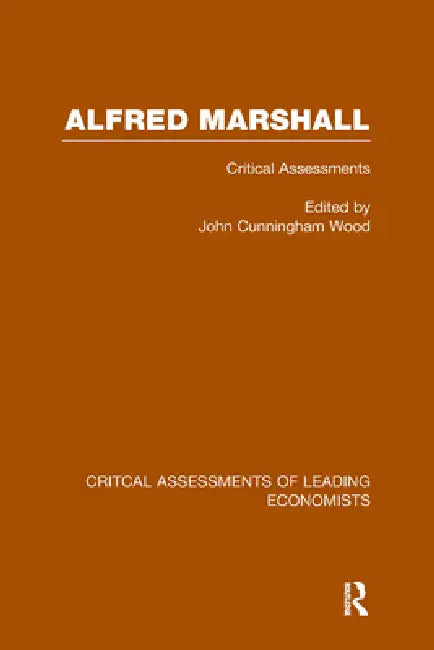 Alfred Marshall: Critical Assessments I by Wood John Cunningham