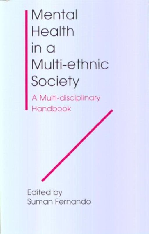 Mental Health In A Multi-Ethnic Society: A Multi-disciplinary Handbook by Dr Suman Fernando