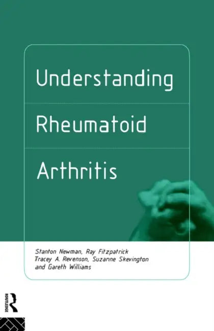 Understanding Rheumatoid Arthritis by Ray Fitzpatrick, Stanton Newman, Tracey Revenson