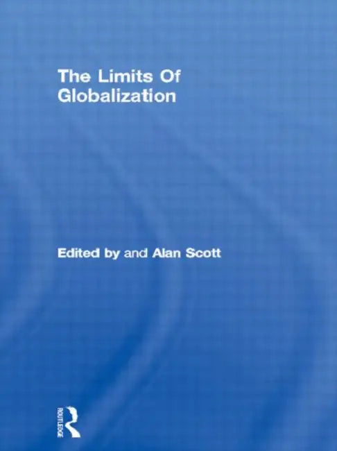 The Limits Of Globalization by Scott Alan
