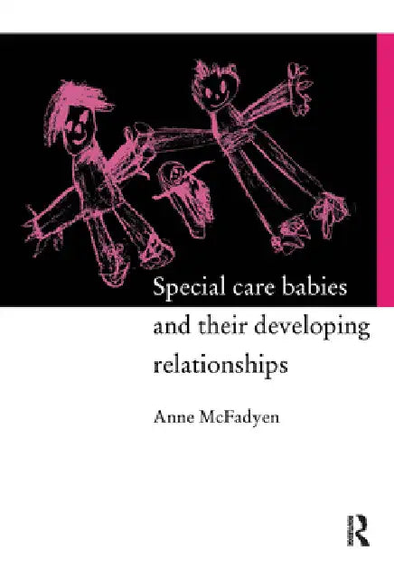 Special Care Babies and their Developing Relationships by Anne McFadyen