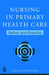 Nursing in Primary Health Care: Policy Into Practice by Ann MacKenzie, Fiona Ross