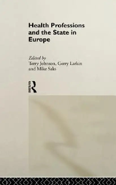 Health Professions and the State in Europe by Terry Johnson