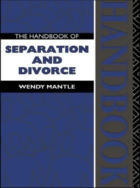 The Handbook of Separation and Divorce by Wendy Mantle