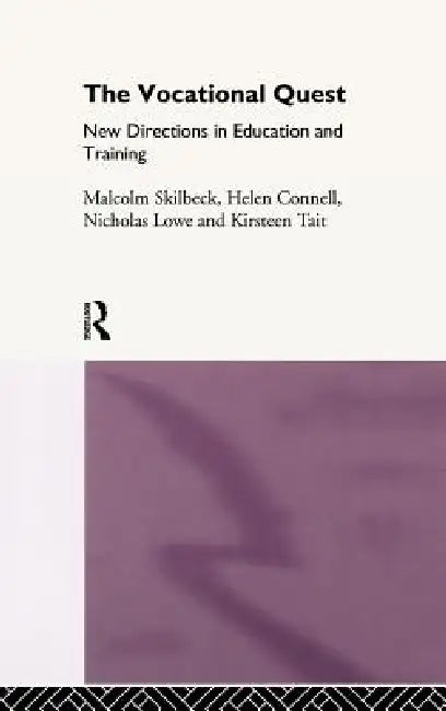 The Vocational Quest: New Directions in Education and Training by Helen Connell, Nicholas Lowe, Malcolm Skilbeck