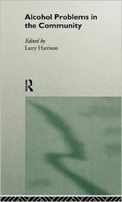 Alcohol Problems in the Community by Larry Harrison