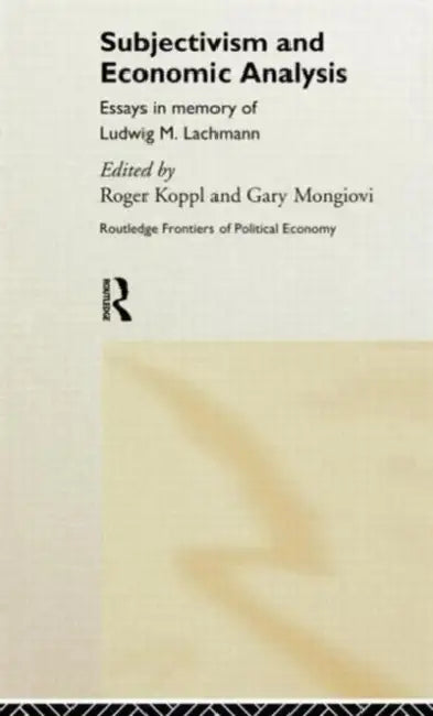 Subjectivism and Economic Analysis by Roger Koppl, Gary Mongiovi