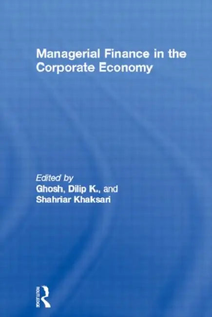 Managerial Finance in the Corporate Economy by Ghosh Dilip K.