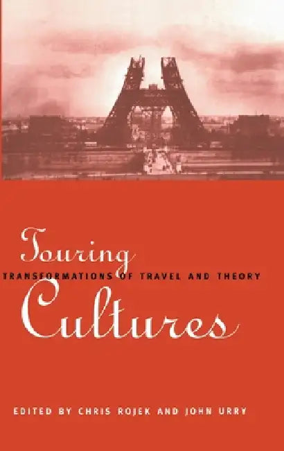 Touring Cultures: Transformations of Travel and Theory by Chris Rojek, John Urry