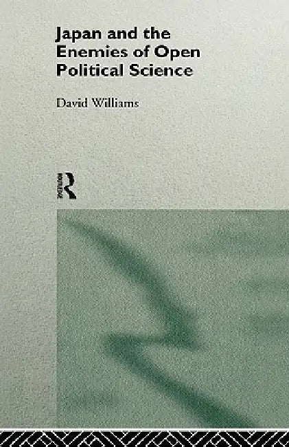 Japan and the Enemies of Open Political Science by David Williams