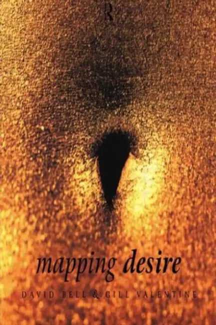 Mapping Desire:Geog Sexuality by Bell David