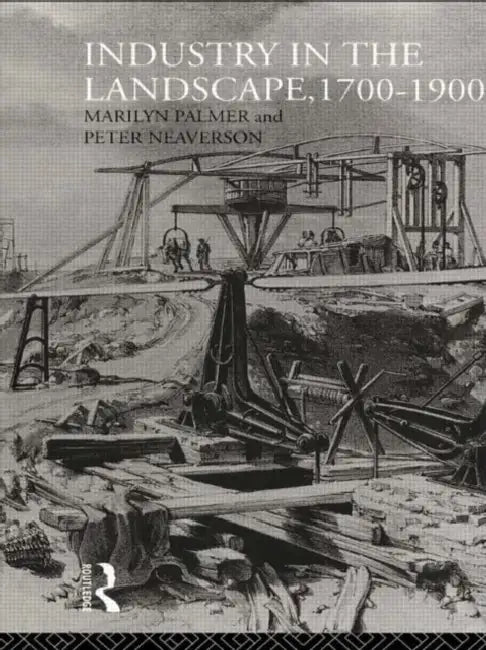 Industry in the Landscape, 1700-1900 by Neaverson Peter