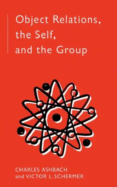 Object Relations, The Self and the Group by Charles Ashbach