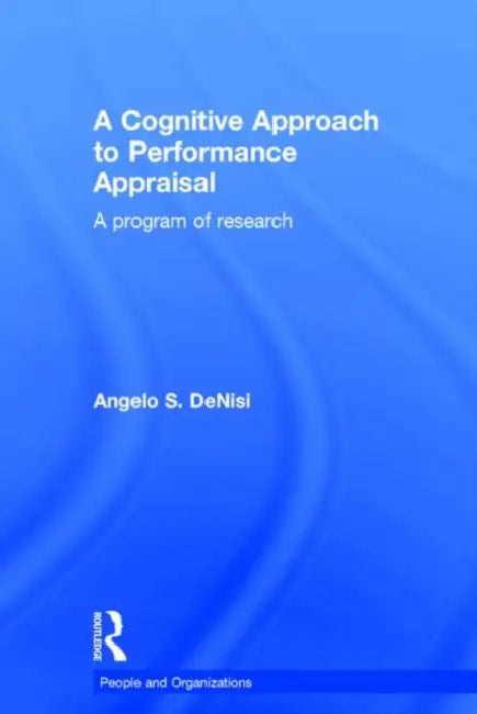 A Cognitive Approach to Performance Appraisal by DeNisi Angelo