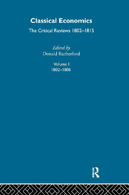 Classical Economics I: The Critical Reviews: 1802-1815 by Rutherford Donald