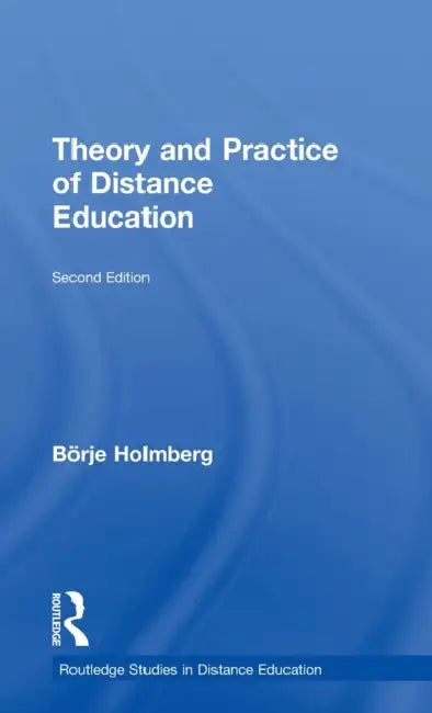 Theory and Practice of Distance Education by Borje Holmberg