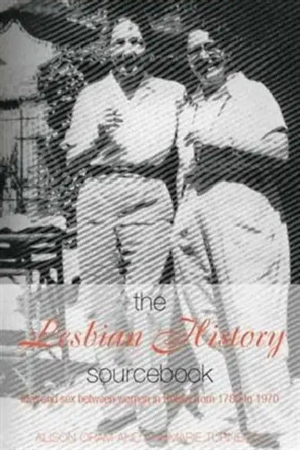 The Lesbian History Sourcebook by Alison Oram