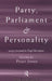 Party, Parliament and Personality: Essays Presented to Hugh Berrington by Jones Peter