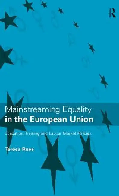 Mainstreaming Equality in the European Union by Teresa Rees