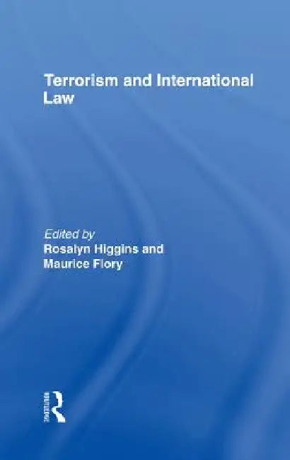 Terrorism and International Law by Maurice Flory, Rosalyn Higgins