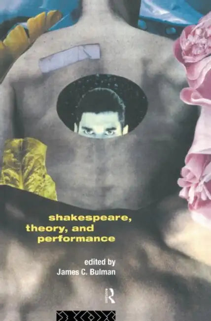 Shakespeare, Theory and Performance by Bulman James C.
