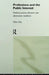 Professions and the Public Interest: Medical Power, Altruism and Alternative Medicine by Mike Saks